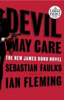 Devil May Care - Sebastian Faulks