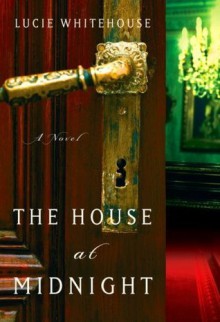 The House at Midnight: A Novel - Lucie Whitehouse