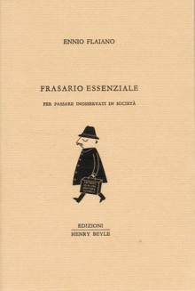 Frasario essenziale per passare inosservati in società (Brossura) - Ennio Flaiano