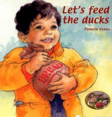 Let's Feed the Ducks - Pamela Venus