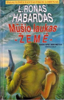 Mūšio laukas - Žemė: Trečioji dalis - L. Ron Hubbard, L. Ronas Habardas, Jūratė Andrulionienė