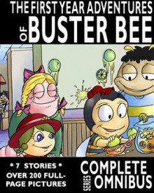 Complete First Year Adventures of Buster Bee - Robert Stanek