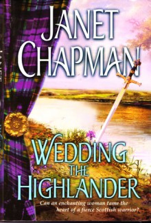 Wedding The Highlander (Highlander, No 3) - Janet Chapman