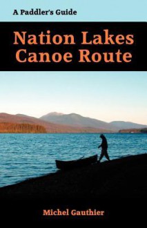 The Nation Lakes Canoe Route - Michel Gauthier