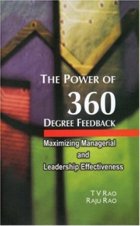 The Power Of 360 Degree Feedback: Maximizing Managerial And Leadership Effectiveness - T.V. Rao