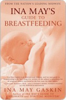 Ina May's Guide to Breastfeeding Ina May's Guide to Breastfeeding - Ina May Gaskin