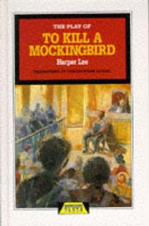 Harper Lee's To Kill a Mockingbird - Christopher Sergel, Harper Lee Lee