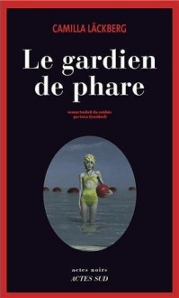 Le Gardien de phare (Patrik Hedström, #7) - Camilla Läckberg, Lena Grumbach