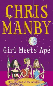 Girl Meets Ape - Chris Manby