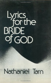 Lyrics for the Bride of God - Nathaniel Tarn