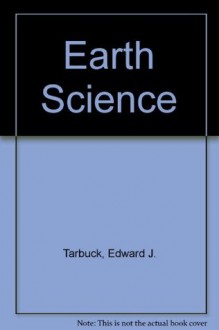 Earth Science - Edward J. Tarbuck, Dennis Tasa, Lutgens