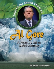 Al Gore: A Wake-Up Call to Global Warming - Dale Anderson