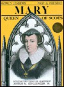 Mary, Queen of Scots - Sally Stepanek, Arthur M. Schlesinger Jr.