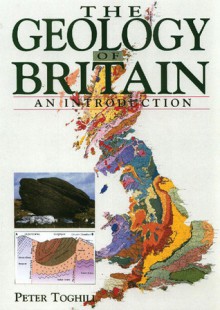 The Geology of Britain: An Introduction - Peter Toghill