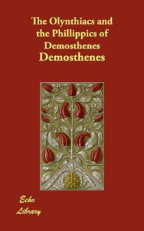 The Olynthiacs/The Phillippics - Demosthenes