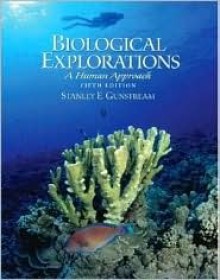 Biological Explorations: A Human Approach - Stanley E. Gunstream