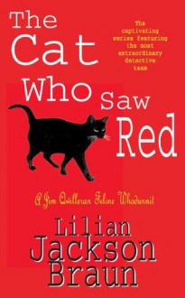 The Cat Who Saw Red (Jim Qwilleran Feline Whodunnit) - Lilian Jackson Braun