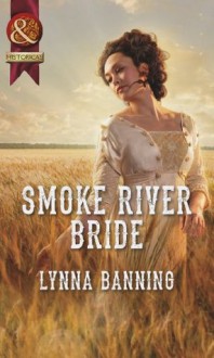 Smoke River Bride - Lynna Banning