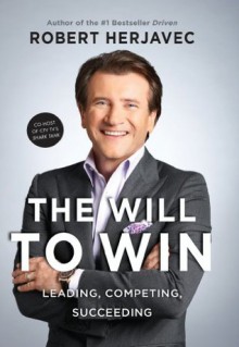 The Will To Win: Leading, Competing, Succeeding - Robert Herjavec