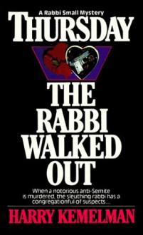 Thursday the Rabbi Walked Out - Harry Kemelman, Harry Kenelman