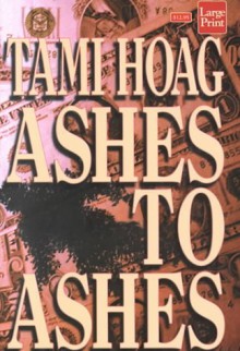 Ashes to Ashes - Tami Hoag