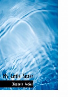 My little sister - Elizabeth Robins