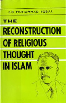 The Reconstruction Of Religious Thought In Islam - Allama Iqbal