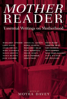 Mother Reader: Essential Literature on Motherhood - Moyra Davey