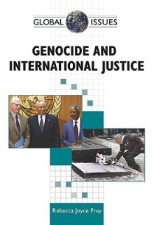 Genocide and International Justice - Rebecca Joyce Frey