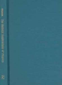 The Holistic Inspiration of Physics: The Underground History of Electromagnetic Theory - Val Dusek