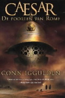 Caesar - de poorten van Rome - Conn Iggulden, Kris Eikelenboom