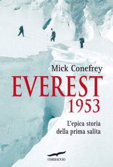 Everest 1953 - Mick Conefrey, Gianfranco Petrillo, Paola Mazzarelli