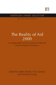 The Reality of Aid 2000: An independent review of poverty reduction and development assistance (Aid and Development Set) - Judith Randel, Tony German, Deborah Ewing