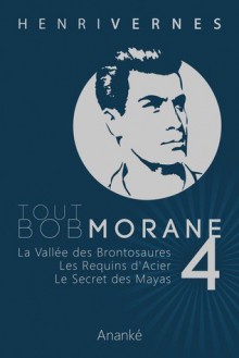 Tout Bob Morane 4 - Henri Vernes, Philippe Lefrancq, Frank Leclercq