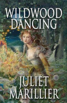 Wildwood Dancing - Juliet Marillier