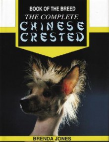 The Complete Chinese Crested (Book of the Breed) - Brenda Jones