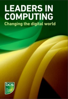 Leaders in Computing - Changing the digital world - BCS the Chartered Institute for IT, Brian Runciman, Steve Wozniak, Donald Ervin Knuth