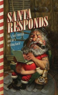 Santa Responds: He's Had Enough...and He's Writing Back! - Santa Claus