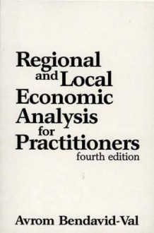 Regional And Local Economic Analysis For Practitioners - Avrom Bendavid-Val
