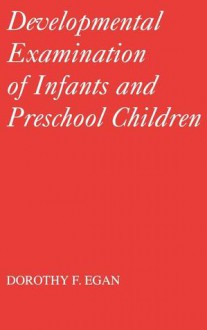 Developmental Examinations of Infant and Preschool Children - Dorothy F. Egan, Mac Keith Press