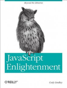 JavaScript Enlightenment - Cody Lindley