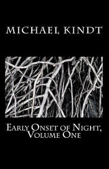 Early Onset of Night, Volume One - Michael Kindt