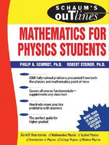 Schaum's Outline of Mathematics for Physics Students - Robert Steiner, Philip Schmidt