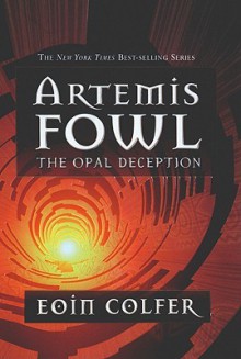 Artemis Fowl: The Opal Deception - Eoin Colfer