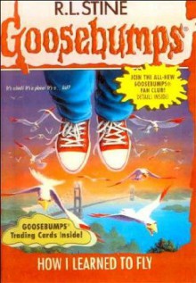 How I Learned to Fly (Goosebumps, #52) - R.L. Stine