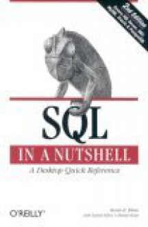 SQL in a Nutshell: A Desktop Quick Reference - Kevin E. Kline, Daniel Kline, Brand Hunt