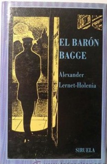 El barón Bagge - Alexander Lernet-Holenia, Luis Alberto Bixio