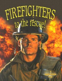 Firefighters to the Rescue - Bobbie Kalman