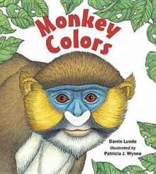 Monkey Colors - Darrin Lunde, Patricia J. Wynne