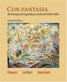 Con Fantasia: Reviewing and Expanding Functional Italian Skills - Marcel Danesi, Salvatore Bancheri